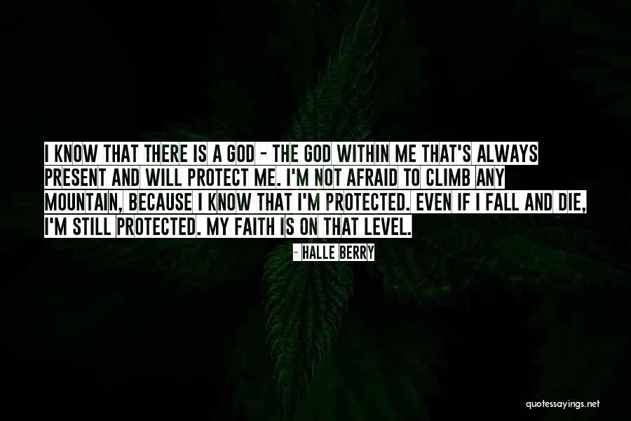 God Is Present Quotes By Halle Berry God Is Present Quotes By Halle Berry