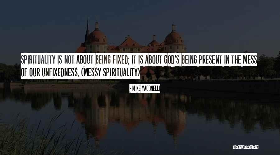God Is Present Quotes By Mike Yaconelli God Is Present Quotes By Mike Yaconelli