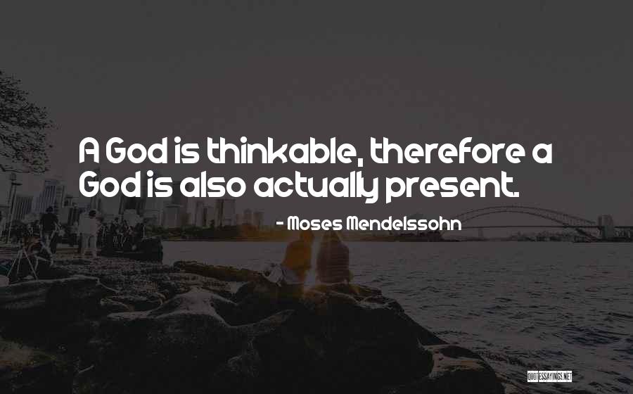 God Is Present Quotes By Moses Mendelssohn God Is Present Quotes By Moses Mendelssohn