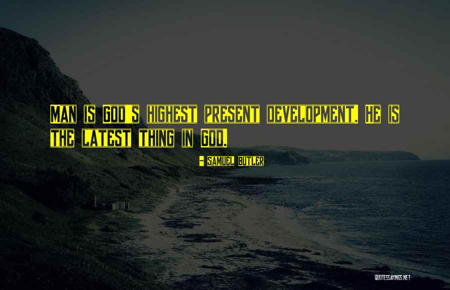 God Is Present Quotes By Samuel Butler God Is Present Quotes By Samuel Butler