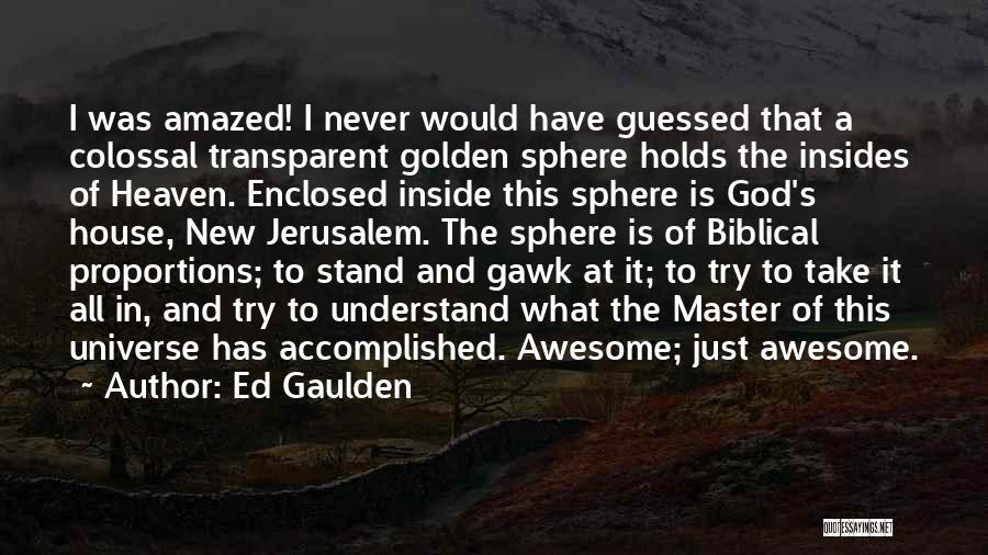 God Is So Awesome Quotes By Ed Gaulden