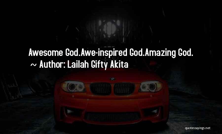 God Is So Awesome Quotes By Lailah Gifty Akita