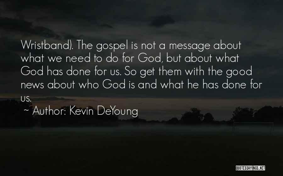 God Is So Good To Us Quotes By Kevin DeYoung