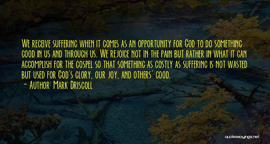 God Is So Good To Us Quotes By Mark Driscoll
