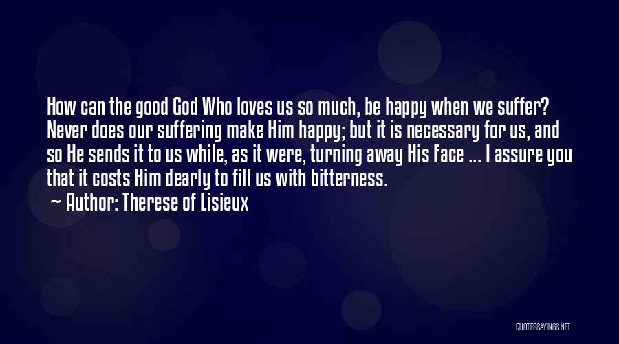 God Is So Good To Us Quotes By Therese Of Lisieux