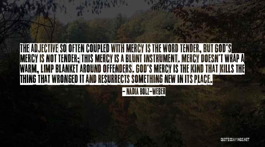 God Is So Kind Quotes By Nadia Bolz-Weber God Is So Kind Quotes By Nadia Bolz-Weber