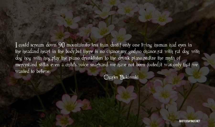 God Is Still There Quotes By Charles Bukowski