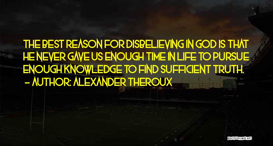 God Is Sufficient Quotes By Alexander Theroux