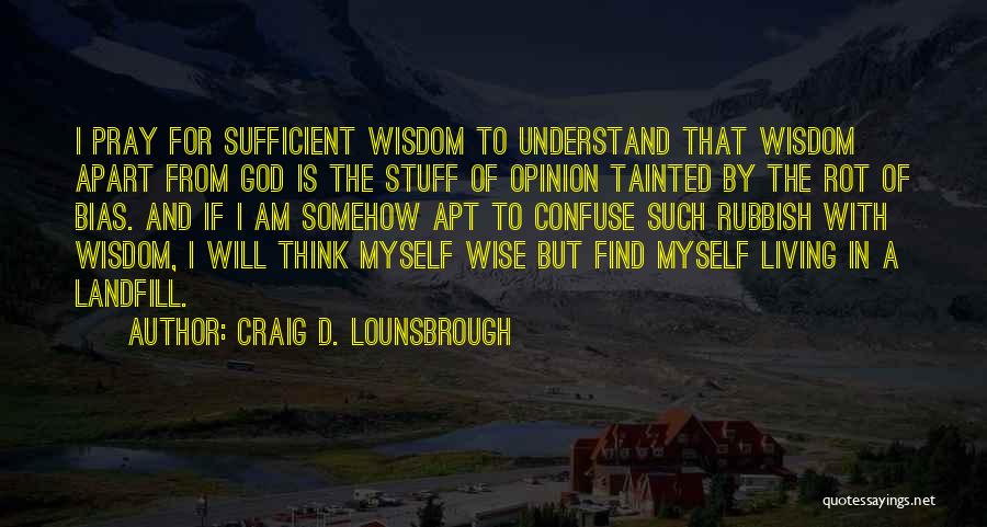 God Is Sufficient Quotes By Craig D. Lounsbrough