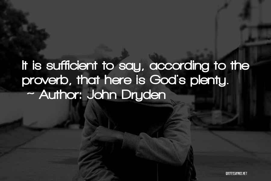 God Is Sufficient Quotes By John Dryden