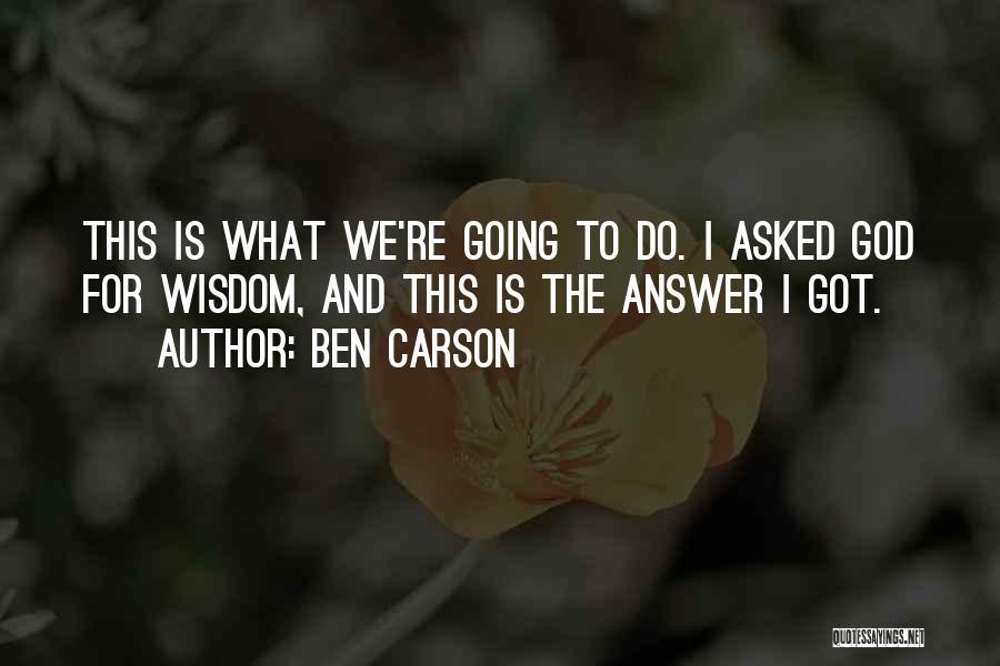 God Is The Answer Quotes By Ben Carson