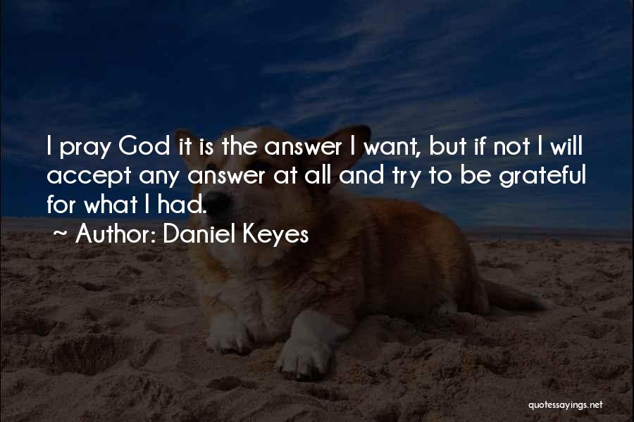 God Is The Answer Quotes By Daniel Keyes