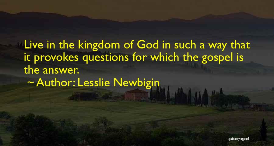 God Is The Answer Quotes By Lesslie Newbigin