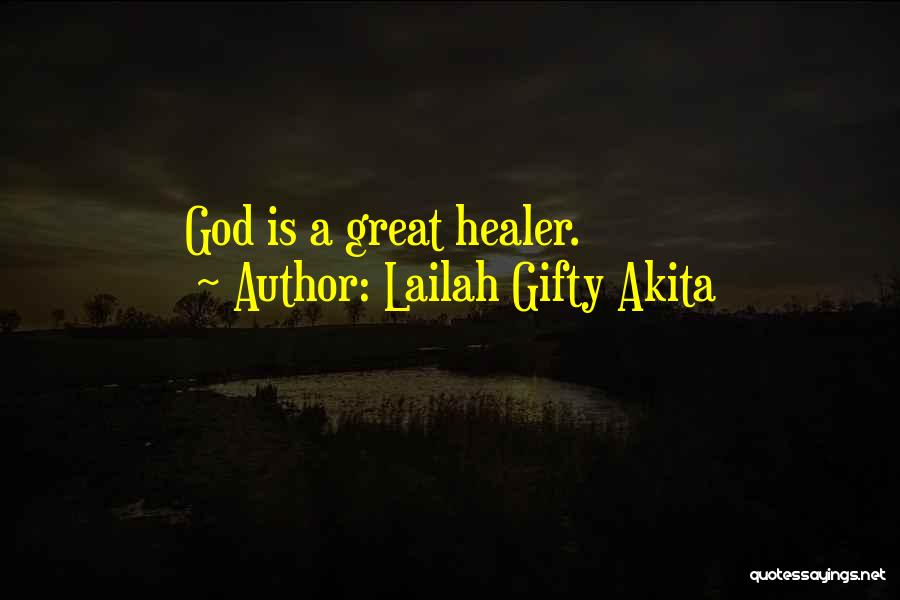 God Is The Best Healer Quotes By Lailah Gifty Akita