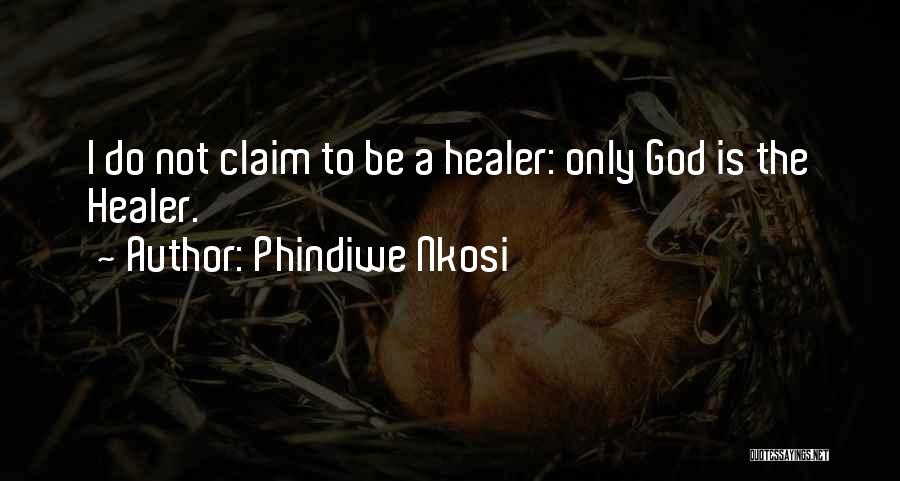 God Is The Best Healer Quotes By Phindiwe Nkosi