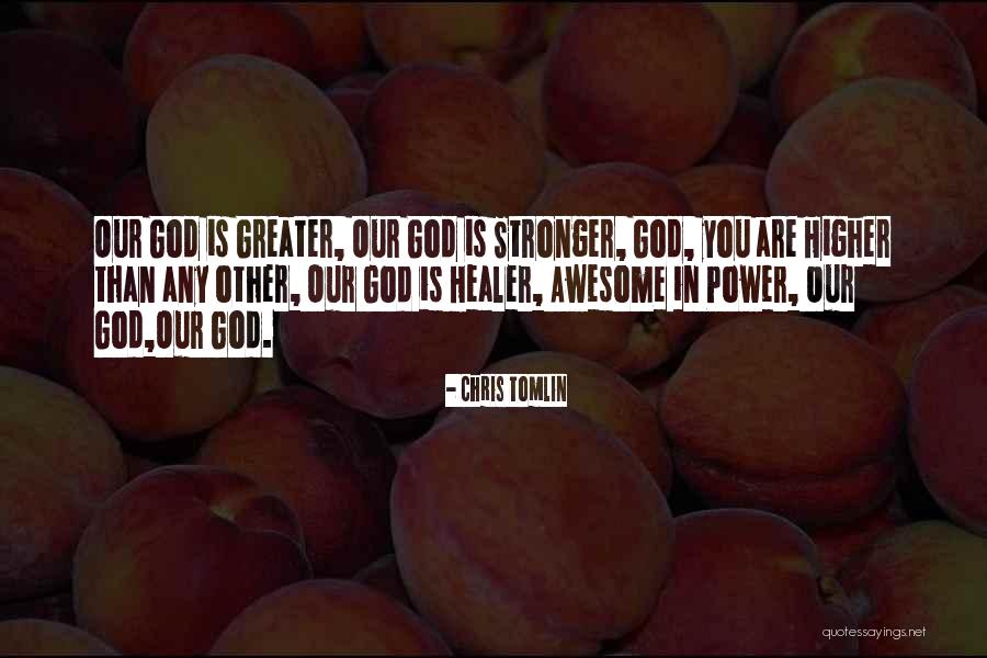 God Is The Healer Quotes By Chris Tomlin God Is The Healer Quotes By Chris Tomlin