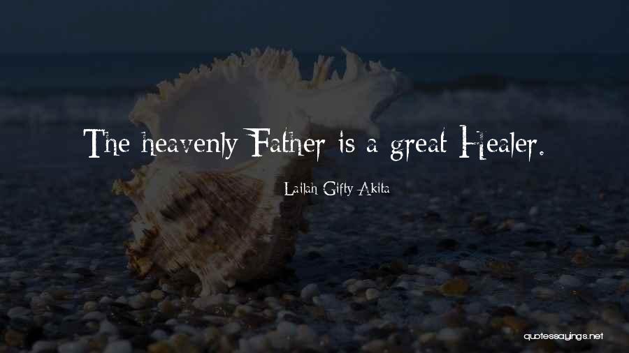 God Is The Healer Quotes By Lailah Gifty Akita God Is The Healer Quotes By Lailah Gifty Akita