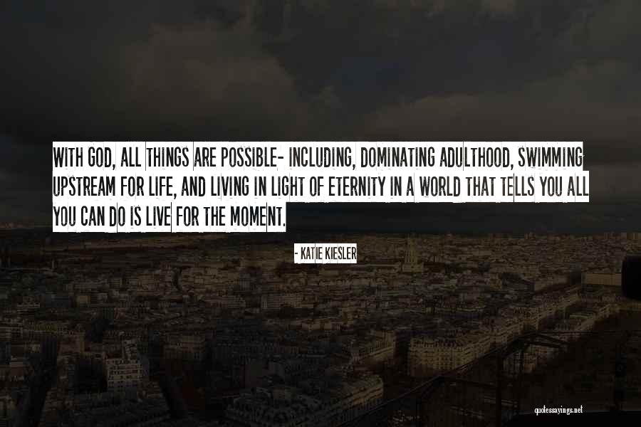 God Is The Light Of The World Quotes By Katie Kiesler God Is The Light Of The World Quotes By Katie Kiesler