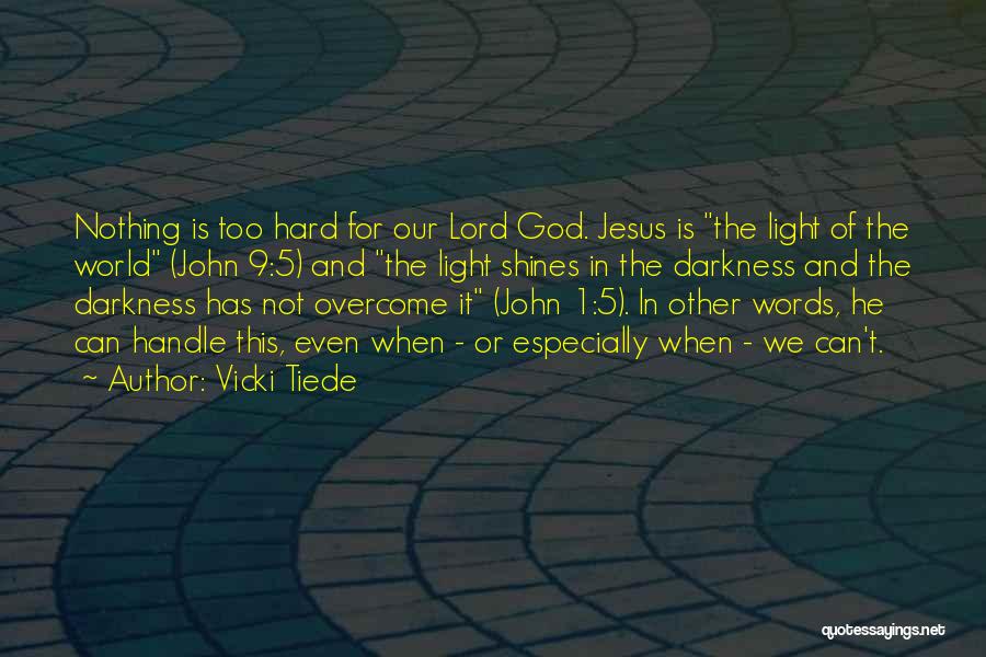 God Is The Light Quotes By Vicki Tiede