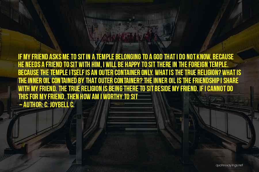 God Is The Only Friend Quotes By C. JoyBell C.