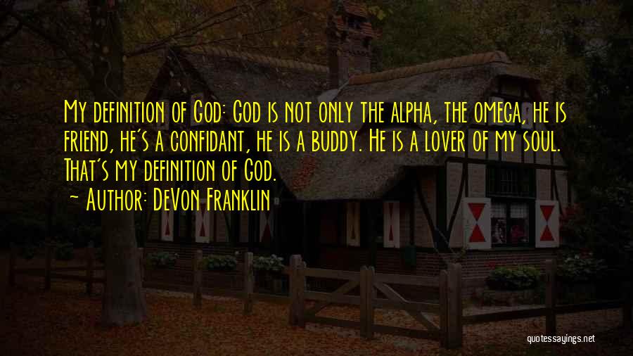 God Is The Only Friend Quotes By DeVon Franklin