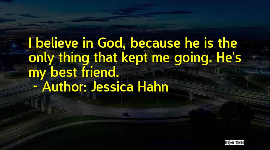 God Is The Only Friend Quotes By Jessica Hahn