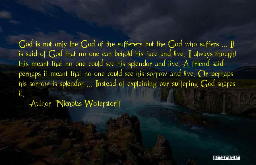 God Is The Only Friend Quotes By Nicholas Wolterstorff