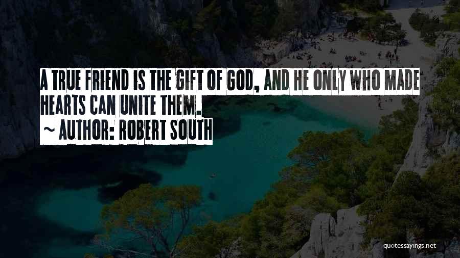 God Is The Only Friend Quotes By Robert South