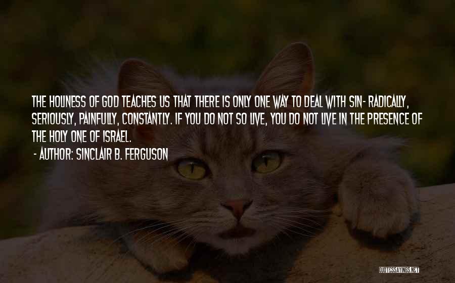 God Is The Only Way Quotes By Sinclair B. Ferguson