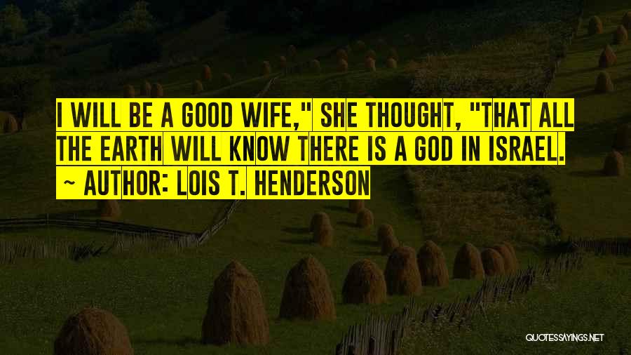 God Is There Bible Quotes By Lois T. Henderson