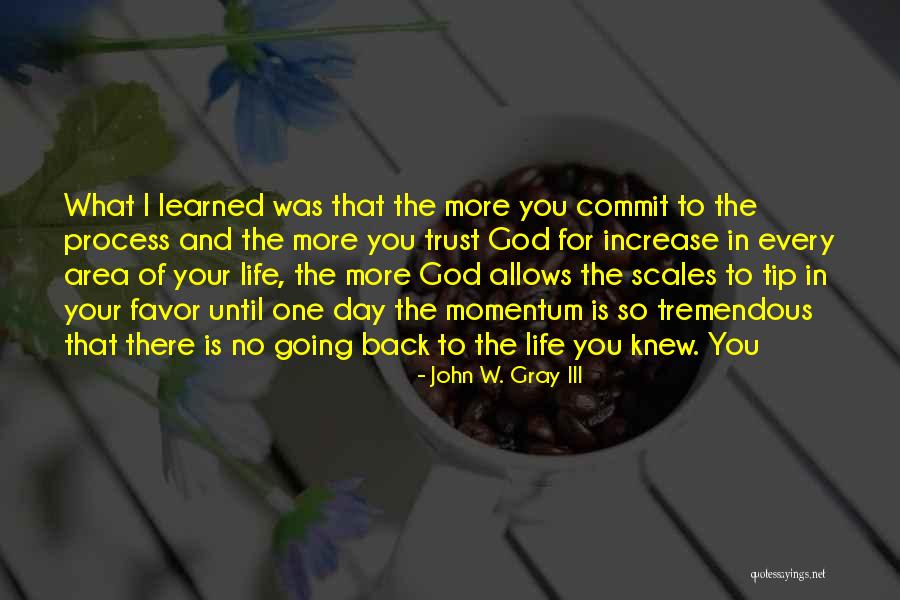 God Is There For You Quotes By John W. Gray III