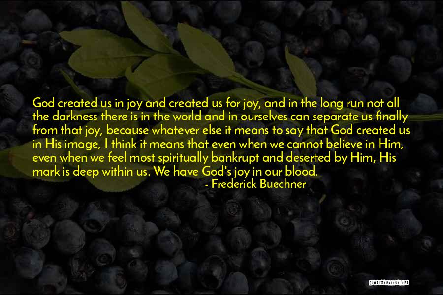 God Is There When No One Else Is Quotes By Frederick Buechner