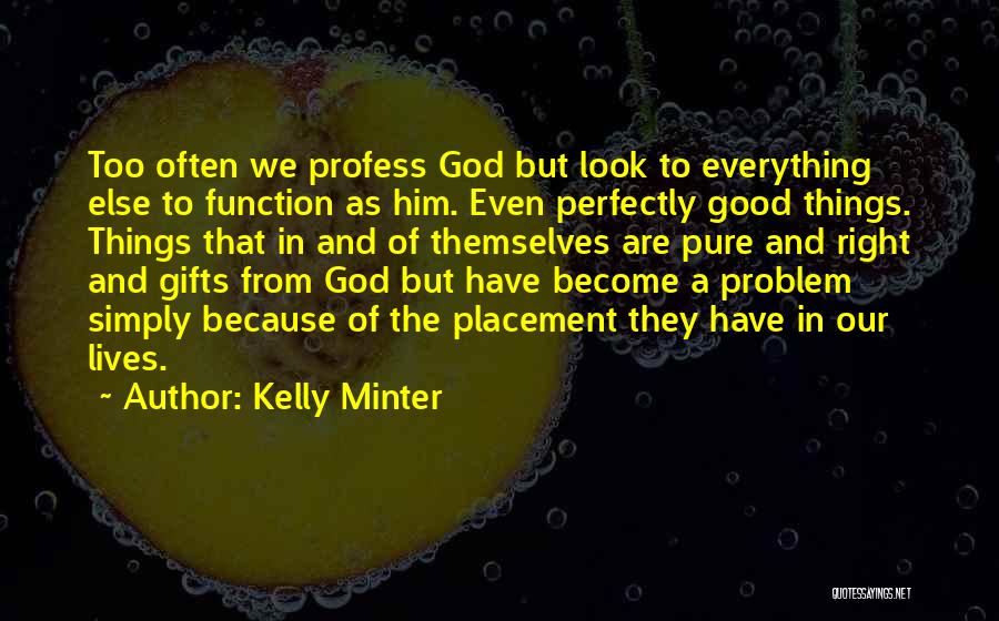 God Is There When No One Else Is Quotes By Kelly Minter