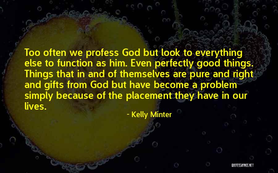 God Is There When No One Else Is Quotes By Kelly Minter