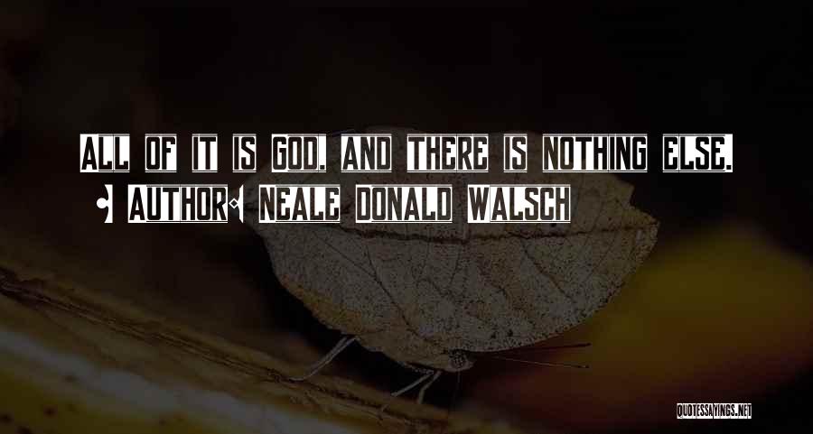 God Is There When No One Else Is Quotes By Neale Donald Walsch