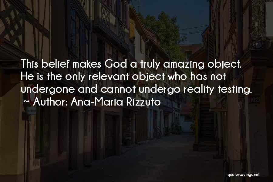 God Is Truly Amazing Quotes By Ana-Maria Rizzuto