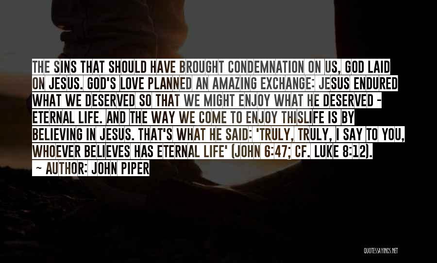 God Is Truly Amazing Quotes By John Piper