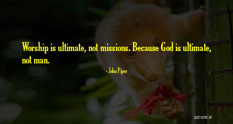 God Is Ultimate Quotes By John Piper God Is Ultimate Quotes By John Piper