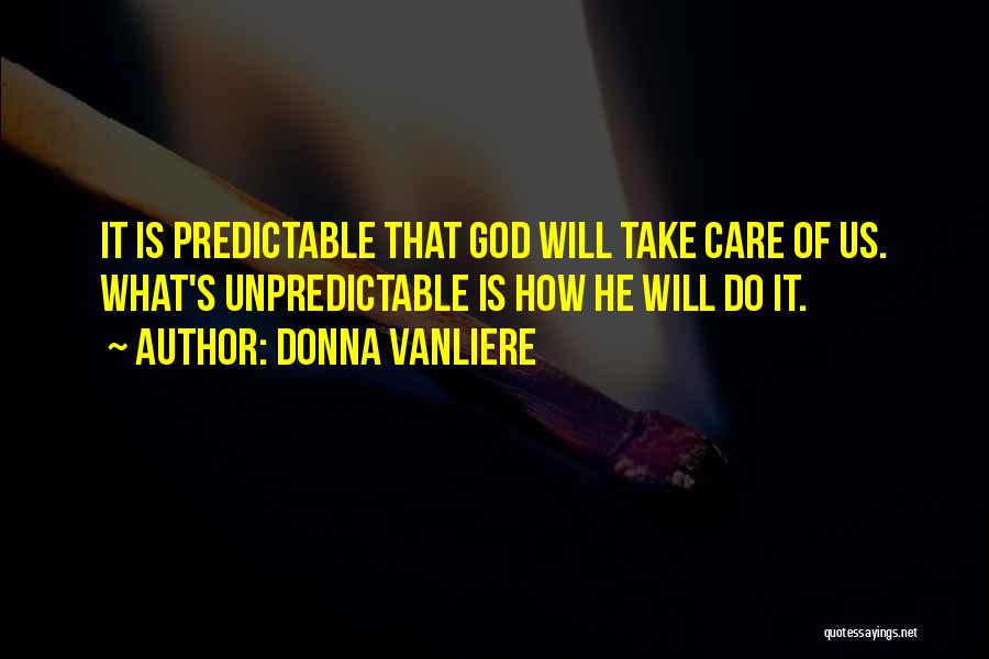 God Is Unpredictable Quotes By Donna VanLiere