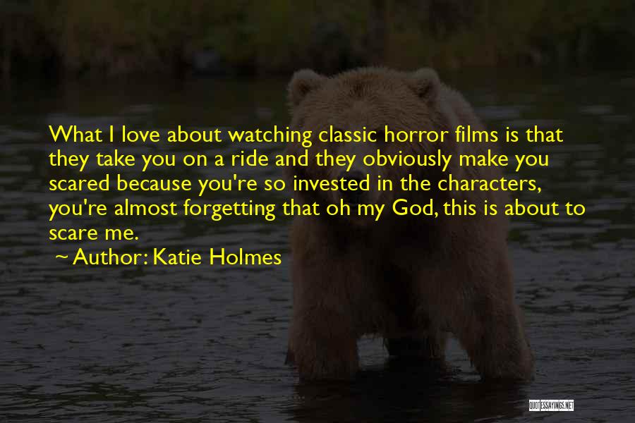 God Is Watching Me Quotes By Katie Holmes