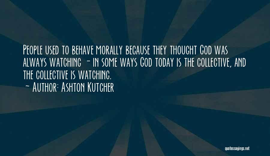 God Is Watching Over You Quotes By Ashton Kutcher