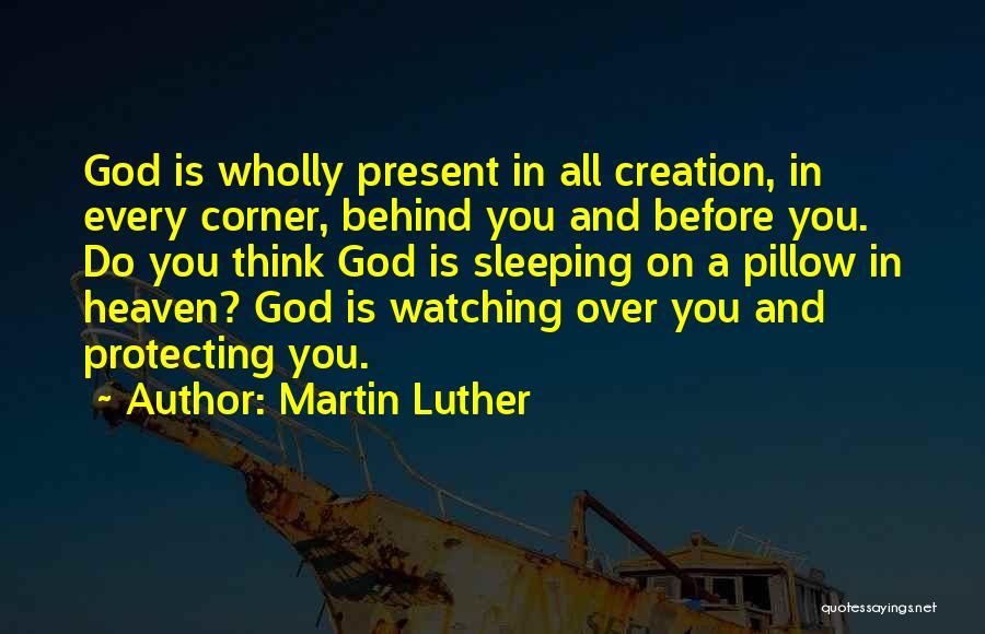 God Is Watching Over You Quotes By Martin Luther