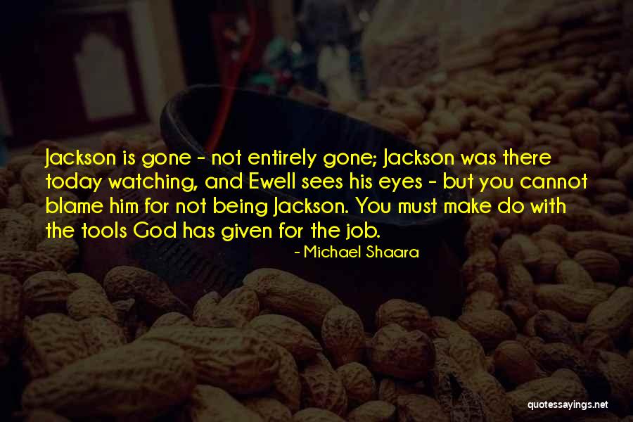 God Is Watching Over You Quotes By Michael Shaara