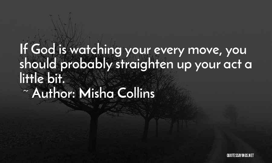 God Is Watching Over You Quotes By Misha Collins