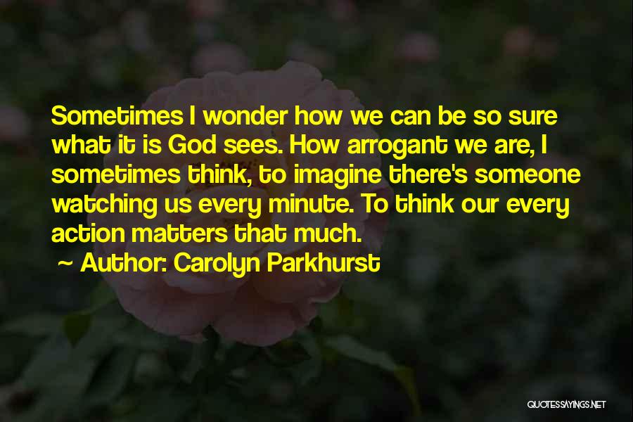 God Is Watching Quotes By Carolyn Parkhurst