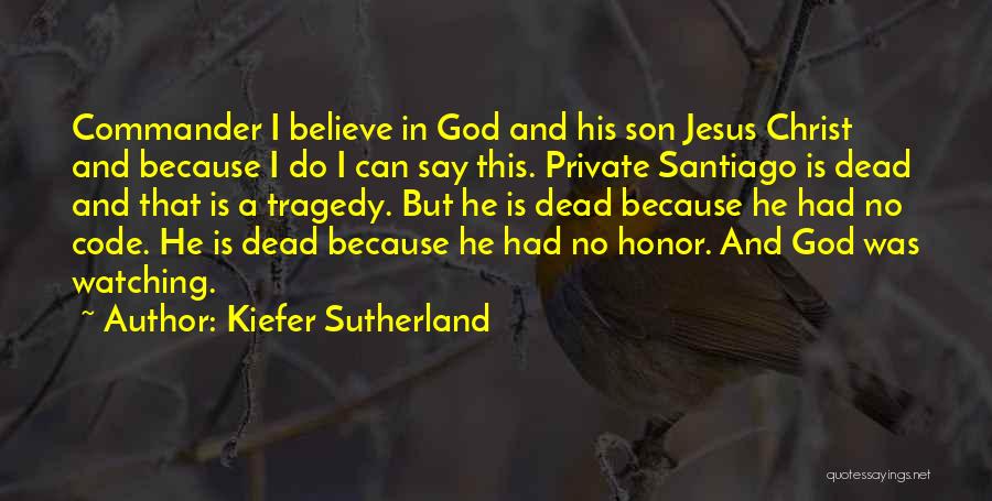 God Is Watching Quotes By Kiefer Sutherland