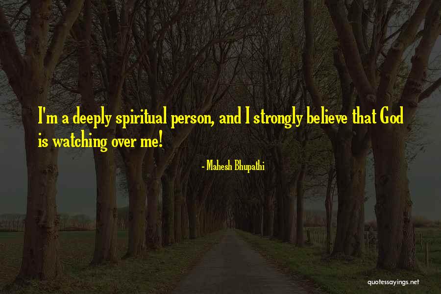 God Is Watching Quotes By Mahesh Bhupathi