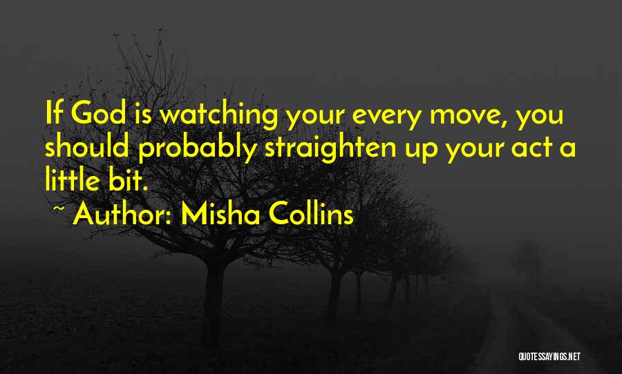 God Is Watching Quotes By Misha Collins