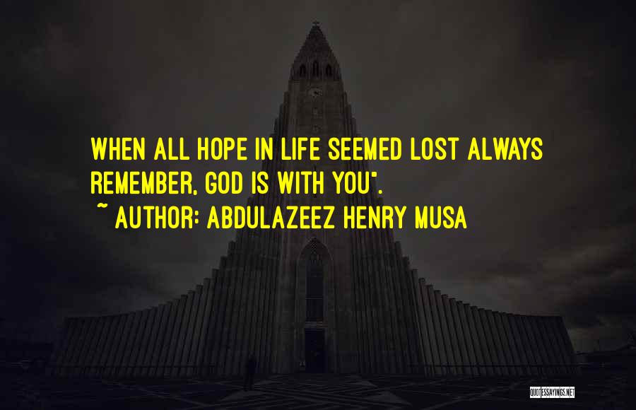 God Is With You Inspirational Quotes By Abdulazeez Henry Musa