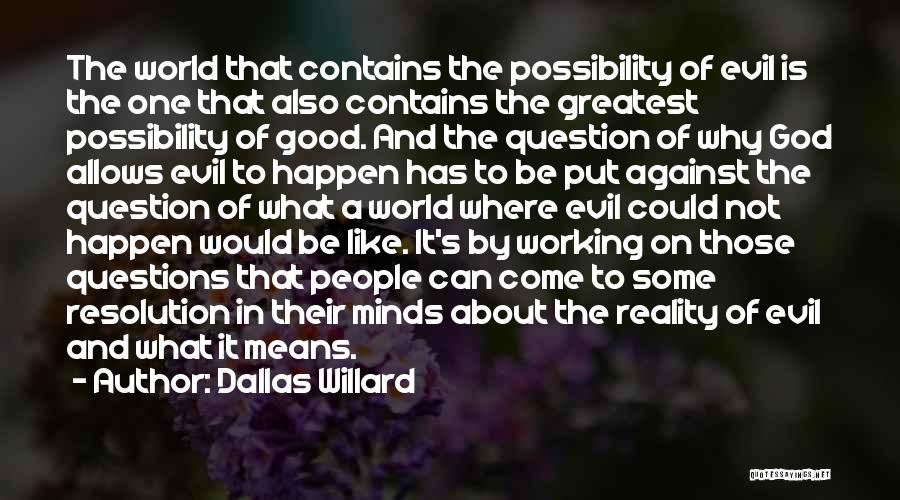 God Is Working For My Good Quotes By Dallas Willard